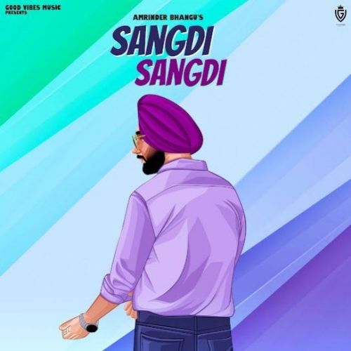download Sangdi Sangdi Amrinder Bhangu mp3 song ringtone, Sangdi Sangdi Amrinder Bhangu full album download