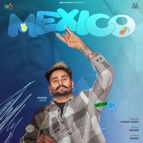download Mexico Hunar Sidhu mp3 song ringtone, Mexico Hunar Sidhu full album download