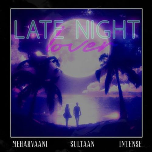 download Late Night Lover Mehar Vaani, Sultaan mp3 song ringtone, Late Night Lover Mehar Vaani, Sultaan full album download