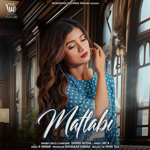 download Matlabi Shipra Goyal mp3 song ringtone, Matlabi Shipra Goyal full album download