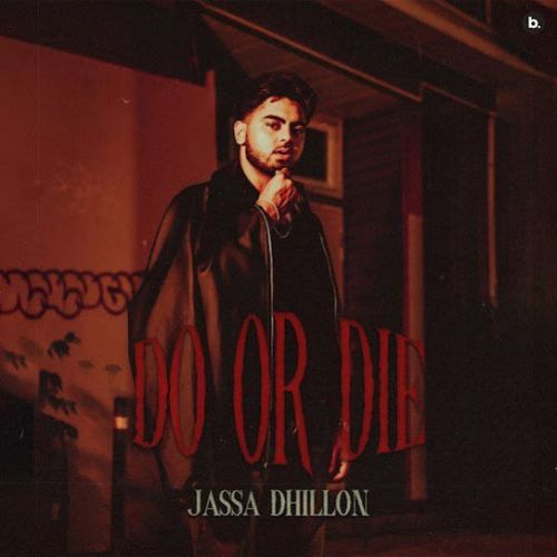 download Do or Die Jassa Dhillon mp3 song ringtone, Do or Die Jassa Dhillon full album download