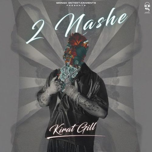 download 2 Nashe Kirat Gill mp3 song ringtone, 2 Nashe Kirat Gill full album download