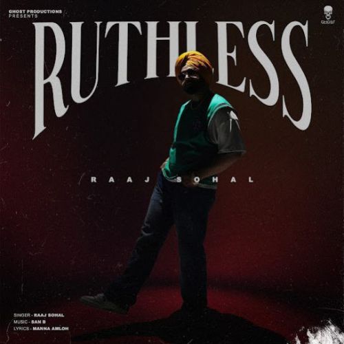 download RUTHLESS Raaj Sohal mp3 song ringtone, RUTHLESS Raaj Sohal full album download