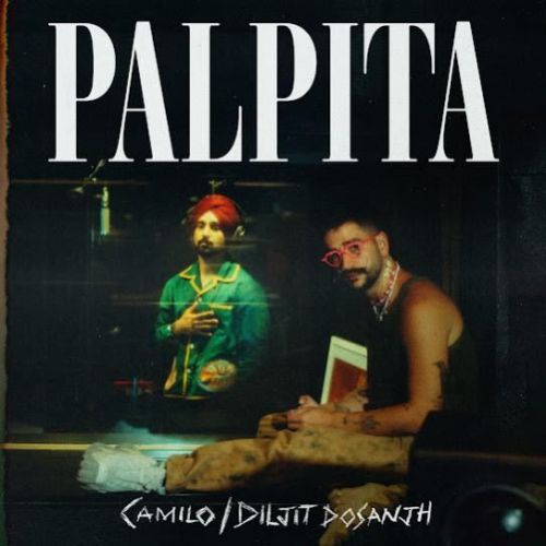 download Palpita Diljit Dosanjh, Camilo mp3 song ringtone, Palpita Diljit Dosanjh, Camilo full album download