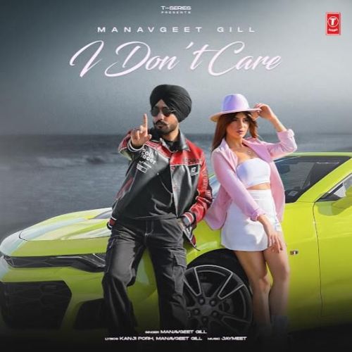 download I Don't Care Manavgeet Gill mp3 song ringtone, I Don't Care Manavgeet Gill full album download