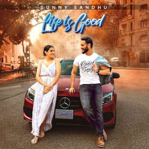 download Life Is Good Sunny Sandhu mp3 song ringtone, Life Is Good Sunny Sandhu full album download