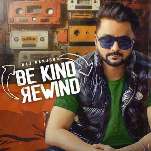 download Enough Gurl Raj Ranjodh mp3 song ringtone, Be Kind Rewind Raj Ranjodh full album download
