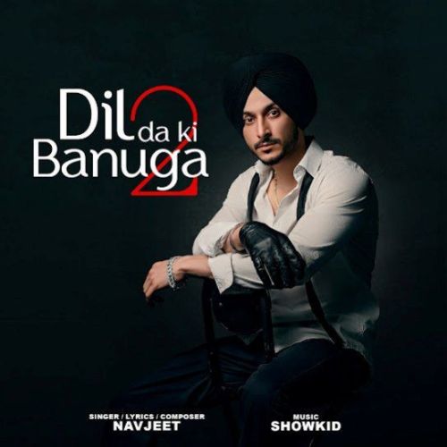 download Dil da Ki Banuga 2 Navjeet mp3 song ringtone, Dil da Ki Banuga 2 Navjeet full album download