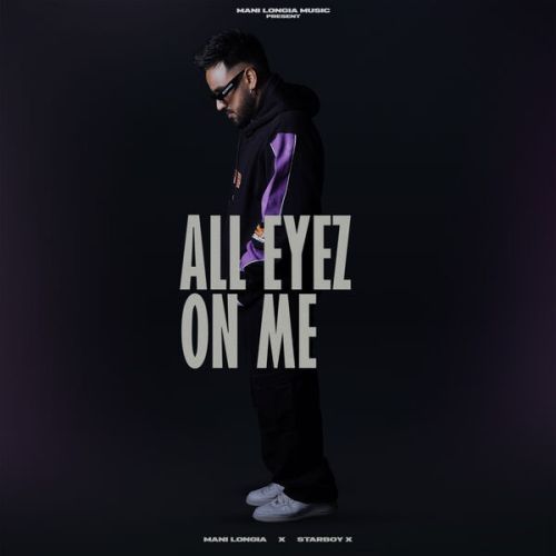 download All Eyez On Me Mani Longia mp3 song ringtone, All Eyez On Me Mani Longia full album download