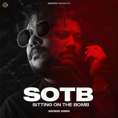 download SOTB (Sitting On The Bomb) George Sidhu mp3 song ringtone, SOTB (Sitting On The Bomb) George Sidhu full album download