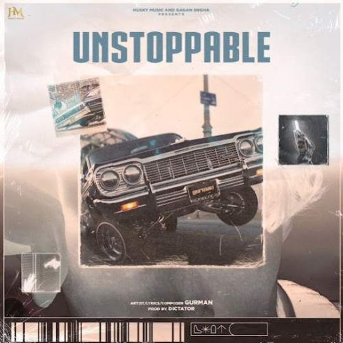 download Unstoppable Gurman mp3 song ringtone, Unstoppable Gurman full album download