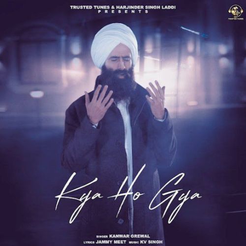 download Kya Ho Gya Kanwar Grewal mp3 song ringtone, Kya Ho Gya Kanwar Grewal full album download