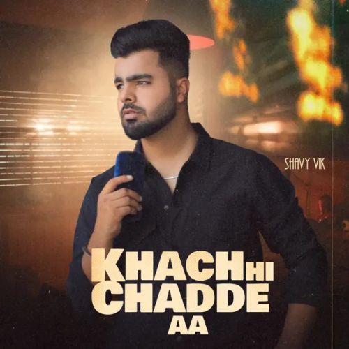 download Khach Hi Chadde Aa Shavy Vik mp3 song ringtone, Khach Hi Chadde Aa Shavy Vik full album download