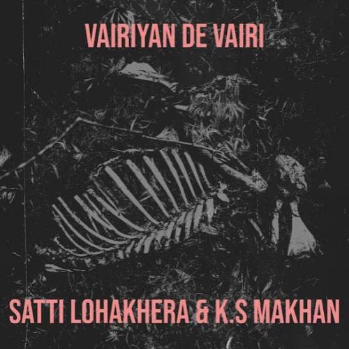 download Vairiyan De Vairi Satti Lohakhera, K S Makhan mp3 song ringtone, Vairiyan De Vairi Satti Lohakhera, K S Makhan full album download
