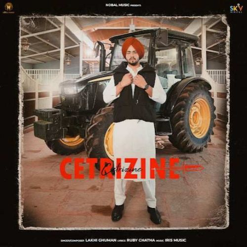 download Cetrizine Lakhi Ghuman mp3 song ringtone, Cetrizine Lakhi Ghuman full album download