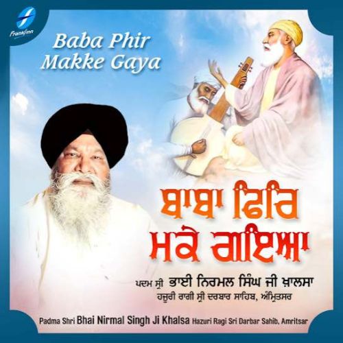 download Teri Vaddi Kamaee Bhai Nirmal Singh Ji Khalsa mp3 song ringtone, Baba Phir Makke Gaya Bhai Nirmal Singh Ji Khalsa full album download