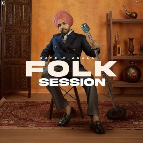 download Ego Satbir Aujla mp3 song ringtone, Folk Session Satbir Aujla full album download