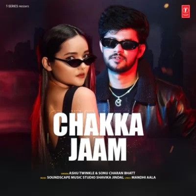 download Chakka Jaam Ashu Twinkle, Sonu Charan Bhatt mp3 song ringtone, Chakka Jaam Ashu Twinkle, Sonu Charan Bhatt full album download