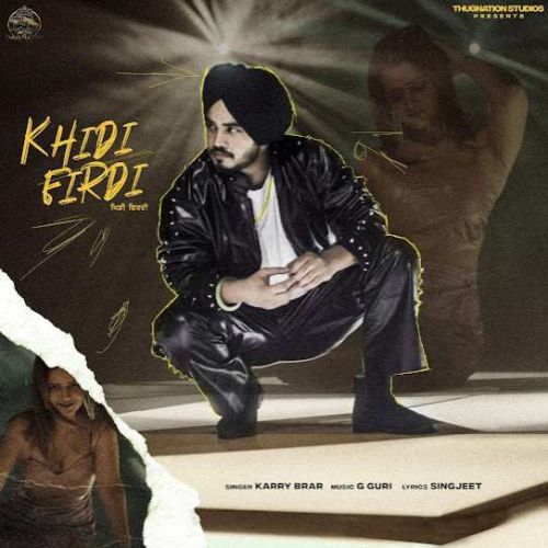 download Khidi Firdi Karry Brar mp3 song ringtone, Khidi Firdi Karry Brar full album download