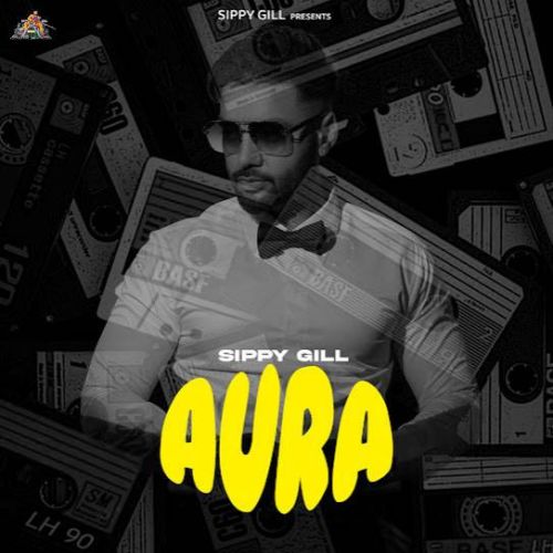 download Brotherhood Sippy Gill mp3 song ringtone, Aura Sippy Gill full album download