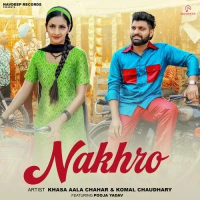 download Nakhro Khasa Aala Chahar, Komal Chaudhary mp3 song ringtone, Nakhro Khasa Aala Chahar, Komal Chaudhary full album download