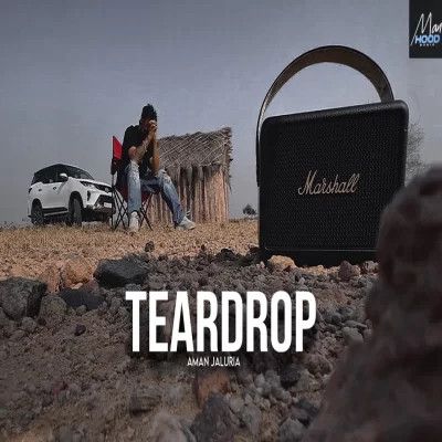 download Teardrop Aman Jaluria mp3 song ringtone, TEARDROP Aman Jaluria full album download