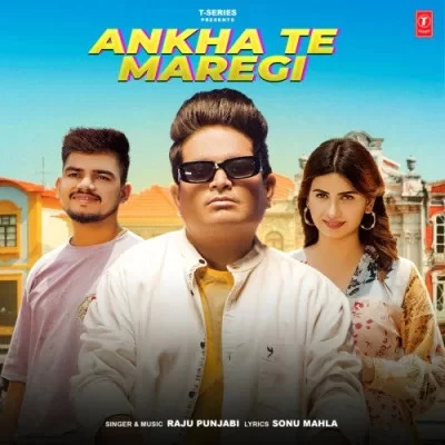 download Ankha Te Maregi Raju Punjabi mp3 song ringtone, Ankha Te Maregi Raju Punjabi full album download