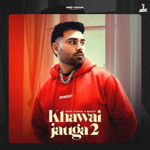 download Khawai Jauga 2 Deep Chahal mp3 song ringtone, Khawai Jauga 2 Deep Chahal full album download