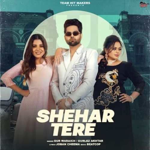 download Shehar Tere Gur Waraich mp3 song ringtone, Shehar Tere Gur Waraich full album download