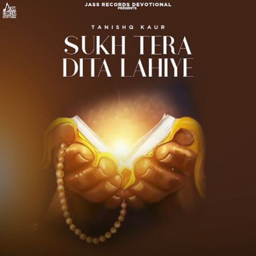 download Sukh Tera Dita Lahiye Tanishq Kaur mp3 song ringtone, Sukh Tera Dita Lahiye Tanishq Kaur full album download