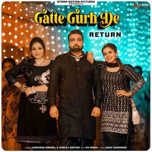 download Gatte Gurh De Returns Jaskaran Grewal mp3 song ringtone, Gatte Gurh De Returns Jaskaran Grewal full album download