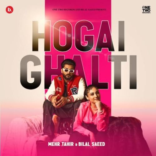 download Hogai Ghalti Bilal Saeed, Mehr Tahir mp3 song ringtone, Hogai Ghalti Bilal Saeed, Mehr Tahir full album download