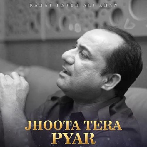 download Jhoota Tera Pyar Rahat Fateh Ali Khan mp3 song ringtone, Jhoota Tera Pyar Rahat Fateh Ali Khan full album download