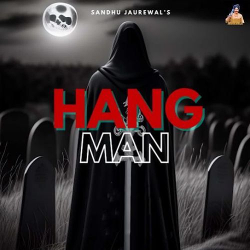 download Hangman Sandhu Jaurewala mp3 song ringtone, Hangman Sandhu Jaurewala full album download