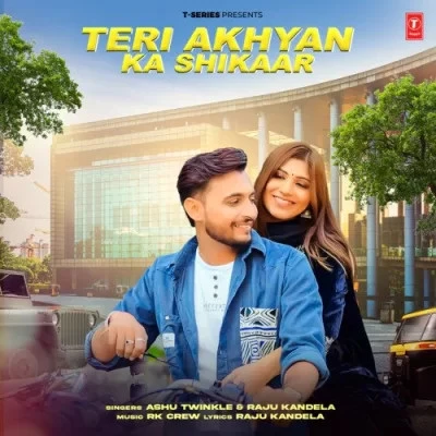 download Teri Akhyan Ka Shikaar Ashu Twinkle mp3 song ringtone, Teri Akhyan Ka Shikaar Ashu Twinkle full album download