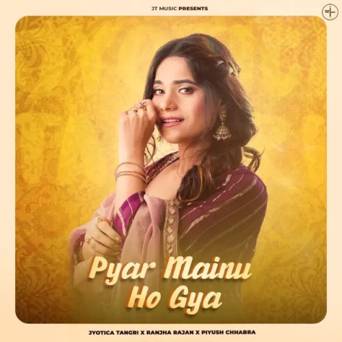 download Pyar Mainu Ho Gya Jyotica Tangri mp3 song ringtone, Pyar Mainu Ho Gya Jyotica Tangri full album download
