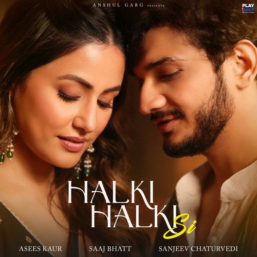 download Halki Halki Si Asees Kaur, Saaj Bhatt mp3 song ringtone, Halki Halki Si Asees Kaur, Saaj Bhatt full album download