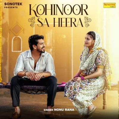 download Kohinoor Sa Heera Nonu Rana mp3 song ringtone, Kohinoor Sa Heera Nonu Rana full album download