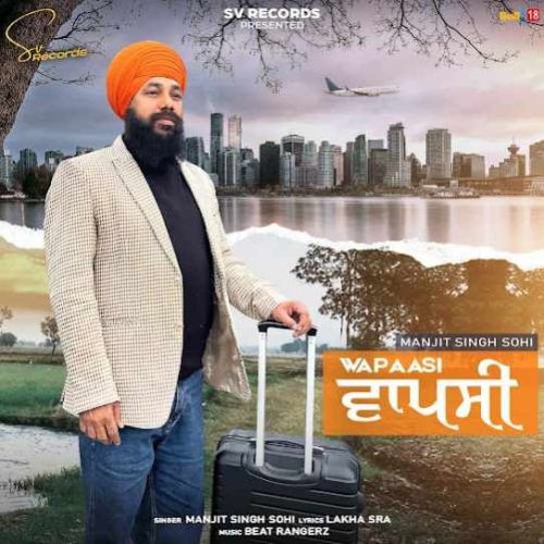 download Wapaasi Manjit Singh Sohi mp3 song ringtone, Wapaasi Manjit Singh Sohi full album download