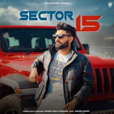 download Sector 15 Khasa Aala Chahar mp3 song ringtone, Sector 15 Khasa Aala Chahar full album download