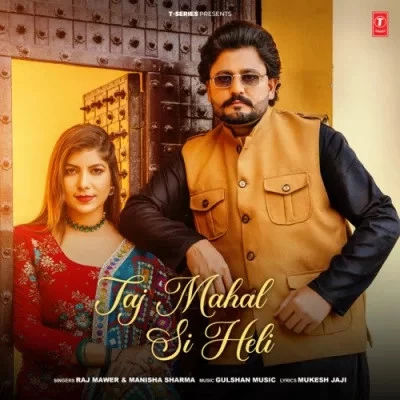 download Taj Mahal Si Heli Raj Mawer, Manisha Sharma mp3 song ringtone, Taj Mahal Si Heli Raj Mawer, Manisha Sharma full album download