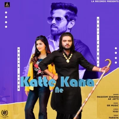 download Katte Kana Ne Masoom Sharma, AK Jatti mp3 song ringtone, Katte Kana Ne Masoom Sharma, AK Jatti full album download