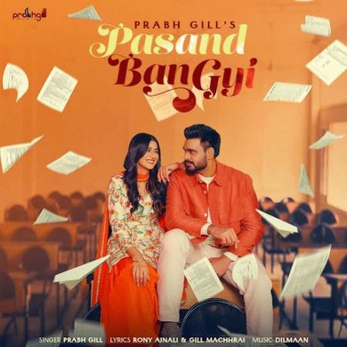 download Pasand Ban Gyi Prabh Gill mp3 song ringtone, Pasand Ban Gyi Prabh Gill full album download