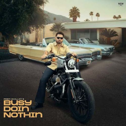 download Busy Doin Nothin Prem Dhillon mp3 song ringtone, Busy Doin Nothin Prem Dhillon full album download