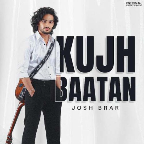 download Kujh Baatan Josh Brar mp3 song ringtone, Kujh Baatan Josh Brar full album download
