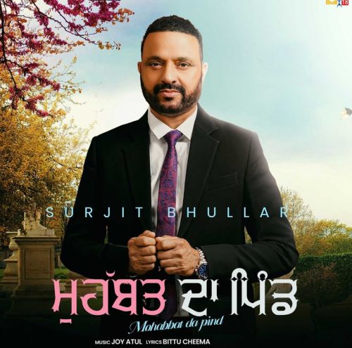 download Geet Surjit Bhullar mp3 song ringtone, Mohabbat Da Pind Surjit Bhullar full album download