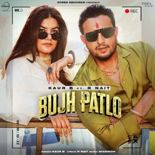 download Bujh Patlo Kaur B mp3 song ringtone, Bujh Patlo Kaur B full album download