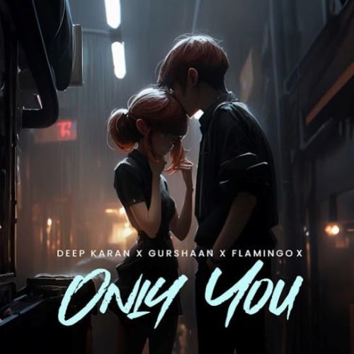 download Only You Deep Karan mp3 song ringtone, Only You Deep Karan full album download