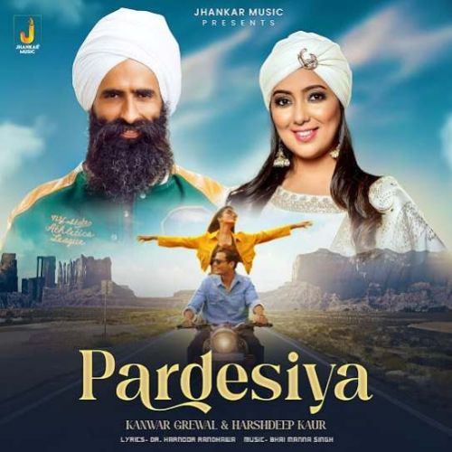 download Pardesiya Kanwar Grewal mp3 song ringtone, Pardesiya Kanwar Grewal full album download
