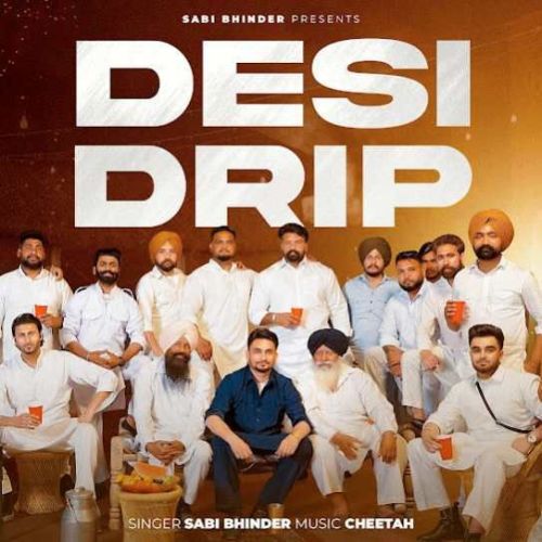 download Desi Drip Sabi Bhinder mp3 song ringtone, Desi Drip Sabi Bhinder full album download